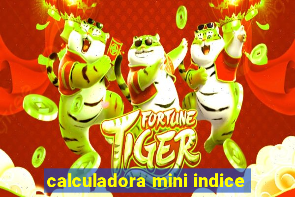 calculadora mini indice